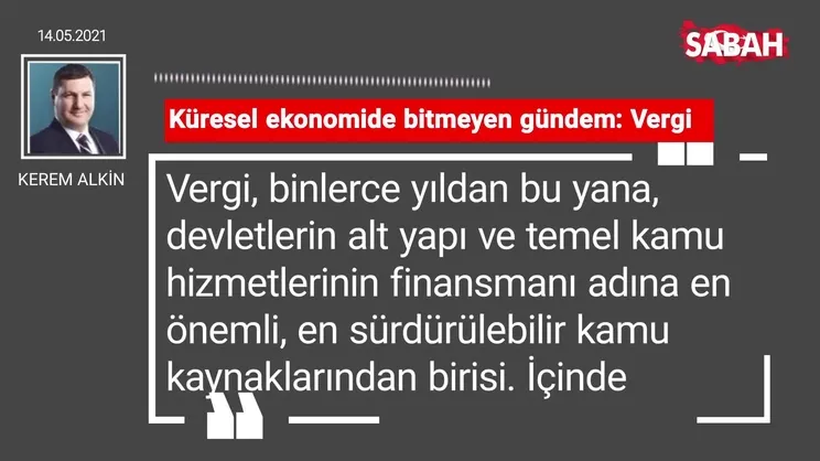 Kerem Alkin | Küresel ekonomide bitmeyen gündem: Vergi