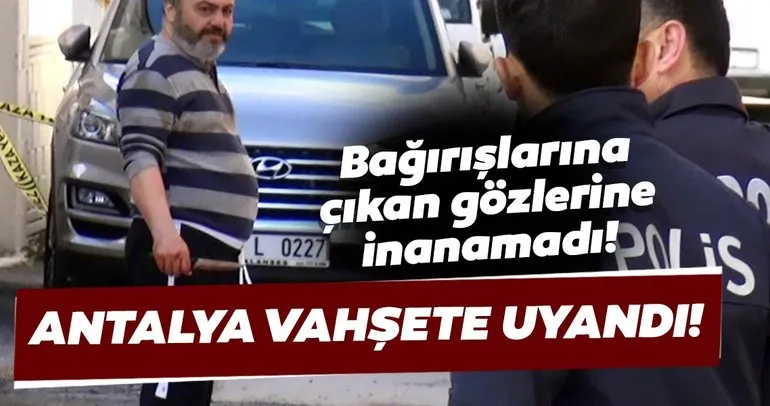 SON DAKİKA HABERİ: Antalya’da kan donduran cinayet! Sokağa elinde bıçakla çıkıp ’öldürdüm’ diye bağırdı!