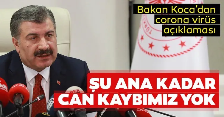 Son dakika: Sağlık Bakanı Fahrettin Koca'dan corona virüs açıklaması! Şu ana kadar can kaybımız yok