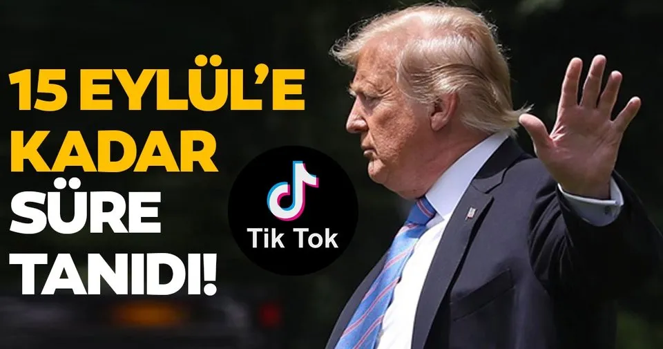 Trump'tan TikTok'un ABD'li bir firmaya satılması için 15 Eylül'e kadar süre