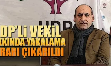 HDP’li vekil hakkında yakalama kararı çıkarıldı