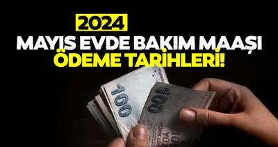 Evde bakım maaşı ödeme tıkla-sorgula: Mayıs 2024 evde bakım maaşı ödeme tarihleri değişti mi,  ne zaman yatacak? İşte tarihler