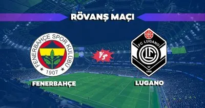 FENERBAHÇE - LUGANO CANLI İZLE| UEFA Şampiyonlar Ligi Fenerbahçe - Lugano maçı ne zaman, saat kaçta, hangi kanalda yayında?