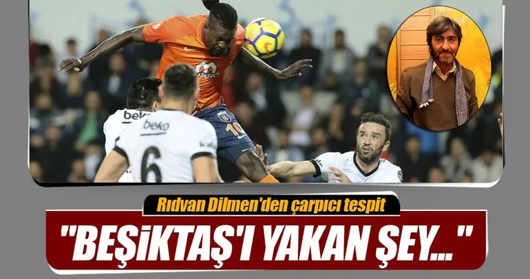 Rıdvan Dilmen: Geçen yılki Beşiktaş yok