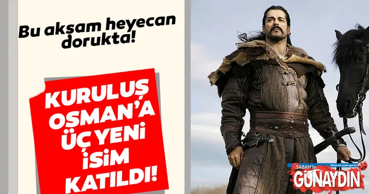 Kuruluş Osman’a üç yeni isim katıldı