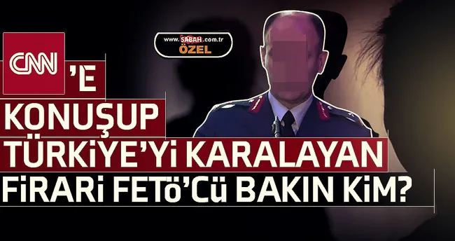 CNN’e konuşan hain FETÖ’cü general kim?