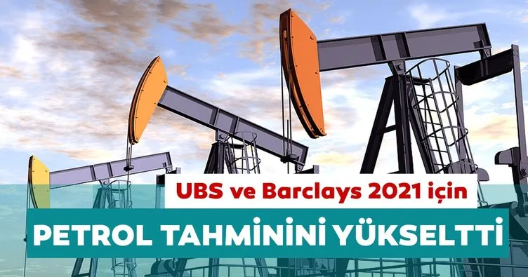 UBS ve Barclays 2021 için petrol fiyatları tahminini yükseltti