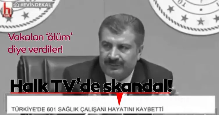 Halk TV’de skandal! Vakaları ölüm olarak verdiler