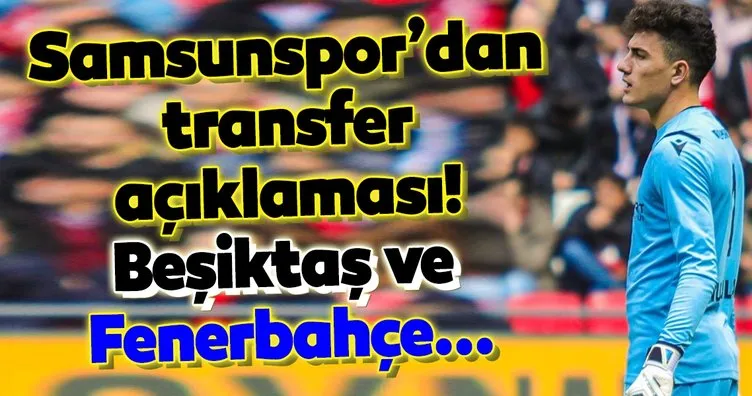 Samsunspor’dan Nurullah Aslan açıklaması! Beşiktaş ve Fenerbahçe...