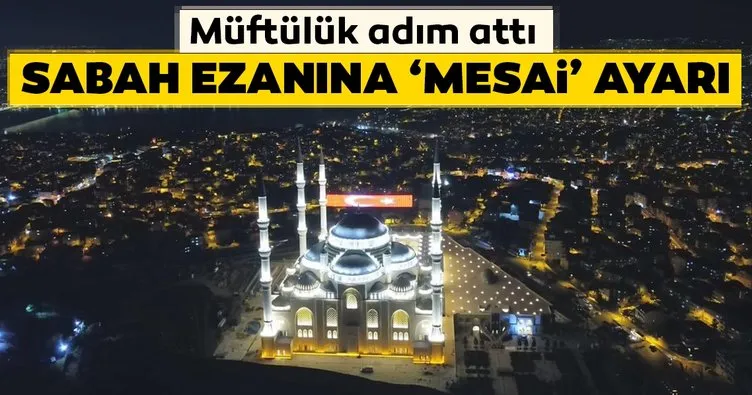 İstanbul’da sabah ezanına ’mesai’ ayarı