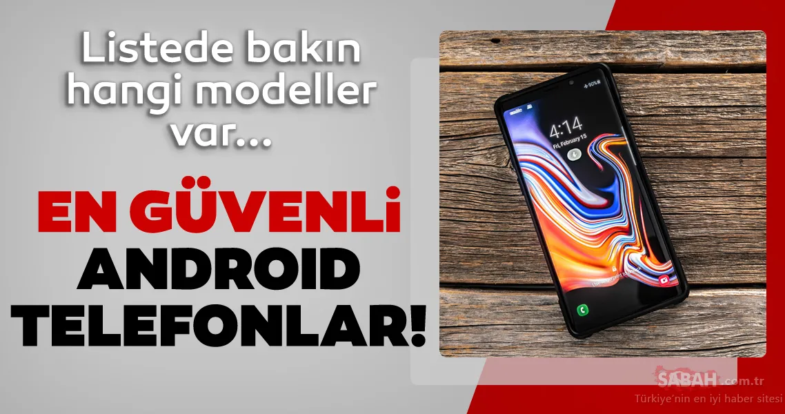 en guvenli android telefonlar belli oldu listede bakin hangi isimler var son dakika haberler