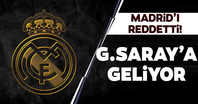 Real Madrid’i reddetti! Galatasaray’a geliyor