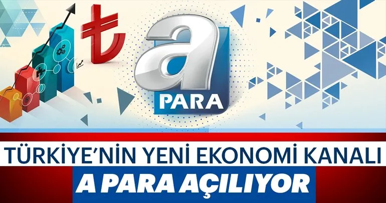Türkiye’nin yeni ekonomi kanalı A Para açılıyor
