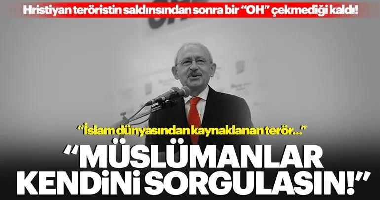 Son dakika haberi: Kılıçdaroğlu'ndan skandal Yeni Zelanda açıklaması: İslam dünyasından kaynaklanan terör!!!