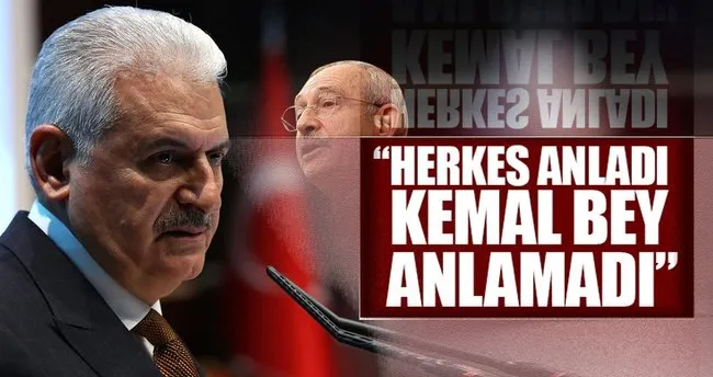 Başbakan Yıldırım: Herkes anladı Kemal Bey anlamadı